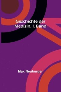 bokomslag Geschichte der Medizin. I. Band
