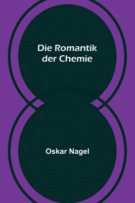 bokomslag Die Romantik der Chemie