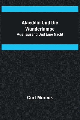 bokomslag Alaeddin und die Wunderlampe; aus Tausend und eine Nacht