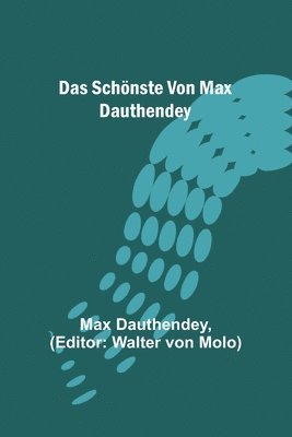 Max Dauthendey, Walter Von Molo, Walter von Molo - Schönste von Max Dauthendey, Häftad