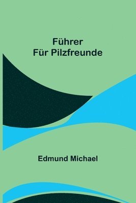 Fuhrer fur Pilzfreunde 1