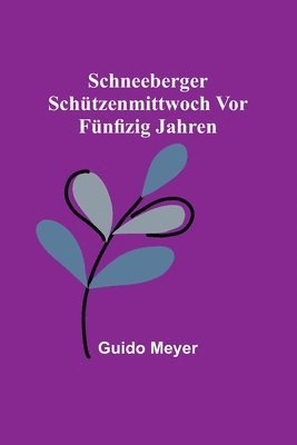 bokomslag Schneeberger Schützenmittwoch vor fünfizig Jahren
