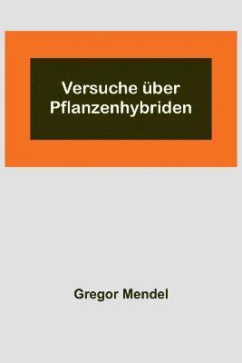 Gregor Mendel - Versuche über Pflanzenhybriden, Häftad