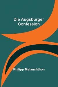 bokomslag Die Augsburger Confession
