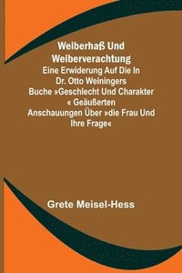 bokomslag Weiberha und Weiberverachtung; Eine Erwiderung auf die in Dr. Otto Weiningers Buche Geschlecht und Charakter geuerten Anschauungen ber Die Frau und ihre Frage