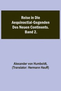 bokomslag Reise in die Aequinoctial-Gegenden des neuen Continents. Band 2.