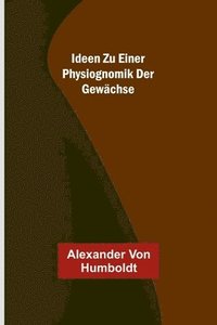 bokomslag Ideen zu einer Physiognomik der Gewächse