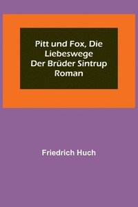 bokomslag Pitt und Fox, die Liebeswege der Brder Sintrup