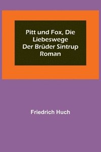bokomslag Pitt und Fox, die Liebeswege der Brüder Sintrup