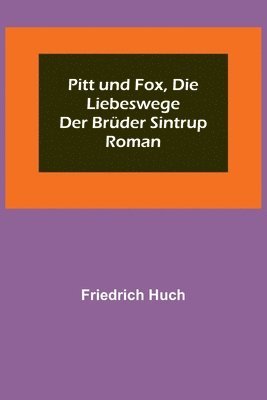 bokomslag Pitt und Fox, die Liebeswege der Brder Sintrup