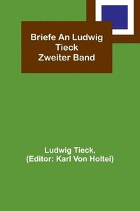bokomslag Briefe an Ludwig Tieck; Zweiter Band