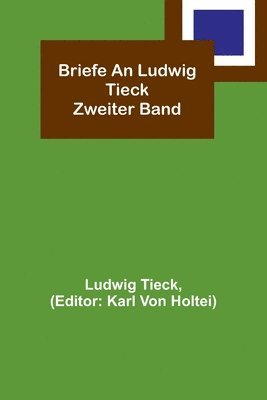 Ludwig Tieck, Karl Von Holtei, Karl von Holtei - Briefe an Ludwig Tieck; Zweiter Band, Häftad