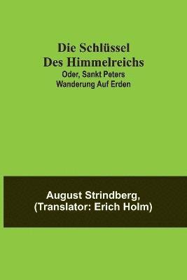 bokomslag Die Schlssel des Himmelreichs; oder, Sankt Peters Wanderung auf Erden