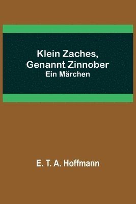 Klein Zaches, genannt Zinnober