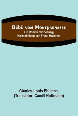 Bubu vom Montparnasse; Ein Roman mit zwanzig Holzschnitten von Frans Masereel 1
