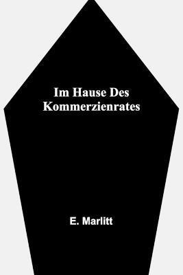 E Marlitt, E. Marlitt - Im Hause des Kommerzienrates, Häftad