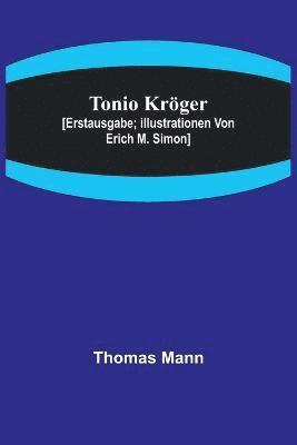 Tonio Krger; [Erstausgabe; Illustrationen von Erich M. Simon] 1