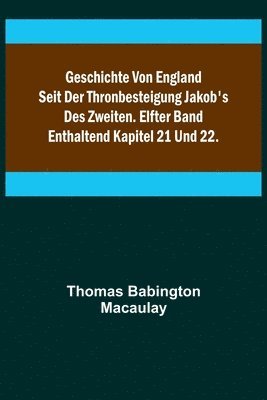bokomslag Geschichte von England seit der Thronbesteigung Jakob's des Zweiten. Elfter Band