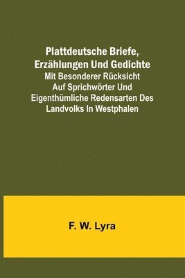 bokomslag Plattdeutsche Briefe, Erzahlungen und Gedichte; mit besonderer Rucksicht auf Sprichwoerter und eigenthumliche Redensarten des Landvolks in Westphalen