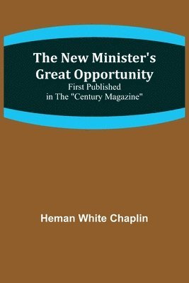 New Minister's Great Opportunity; First published in the "Century Magazine"