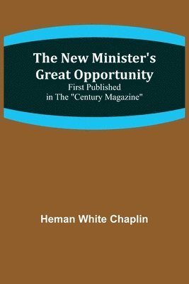 The New Minister's Great Opportunity; First published in the Century Magazine 1