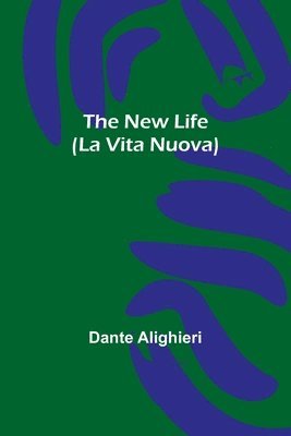 bokomslag The New Life (La Vita Nuova)