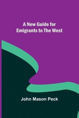 bokomslag A New Guide for Emigrants to the West