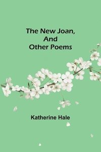 bokomslag The New Joan, and Other Poems