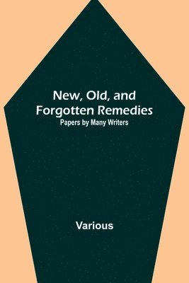 New, Old, and Forgotten Remedies 1