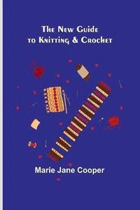 bokomslag New Guide to Knitting & Crochet
