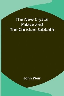 bokomslag New Crystal Palace and the Christian Sabbath