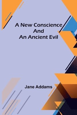 Jane Addams - New Conscience and an Ancient Evil, Häftad