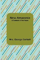 George Corbett, Mrs. George Corbett - New Amazonia, Häftad