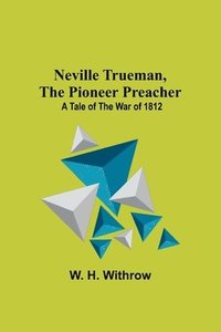 bokomslag Neville Trueman, the Pioneer Preacher