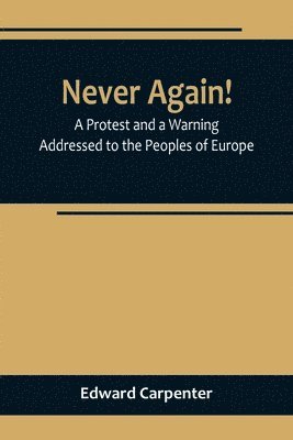 bokomslag Never Again! A Protest and a Warning Addressed to the Peoples of Europe