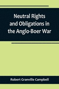 bokomslag Neutral Rights and Obligations in the Anglo-Boer War