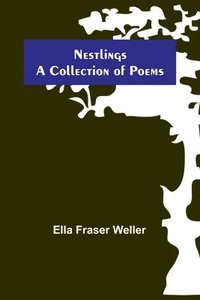 bokomslag Nestlings; A Collection of Poems