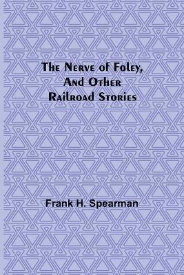 bokomslag Nerve of Foley, and Other Railroad Stories