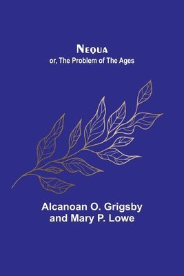 bokomslag Nequa; or, The Problem of the Ages