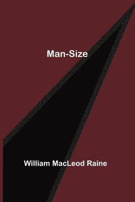 William MacLeod Raine - Man-Size, Häftad