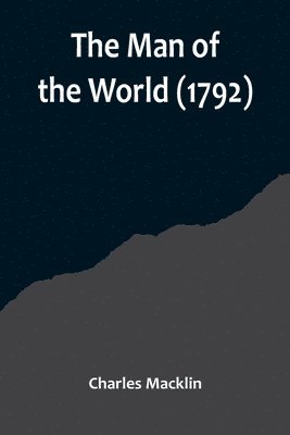 The Man of the World (1792) 1