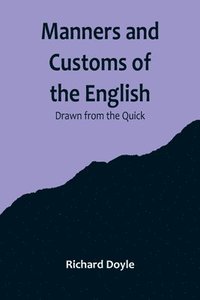 bokomslag Manners and Customs of the English; Drawn from the Quick