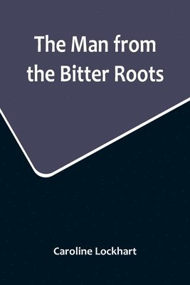 The Man from the Bitter Roots 1