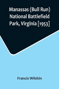 bokomslag Manassas (Bull Run) National Battlefield Park, Virginia [1953]