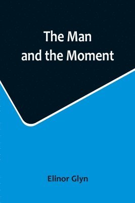 The Man and the Moment 1