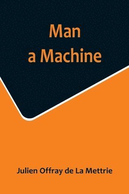 Julien Offray de La Mettrie - Man a Machine, Häftad