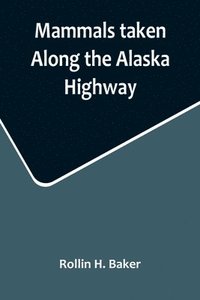 bokomslag Mammals taken Along the Alaska Highway