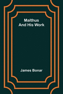 James Bonar - Malthus and his work, Häftad