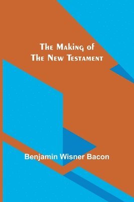 bokomslag The Making of the New Testament