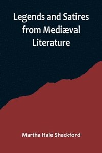 bokomslag Legends and Satires from Mediæval Literature